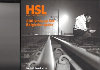 HSL, 300 km/u op het Belgishe spoor.
Vol.1. In het hart van de hoge snelheid.
Vol.2. De geschiedenis van een uitdaging